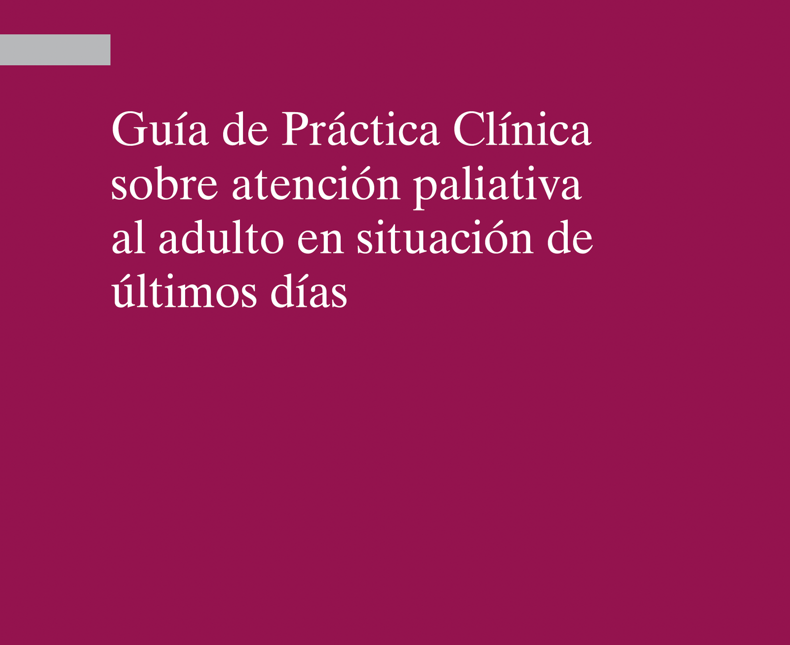 Guía de Práctica Clínica sobre atención paliativa al adulto en situación de últimos días